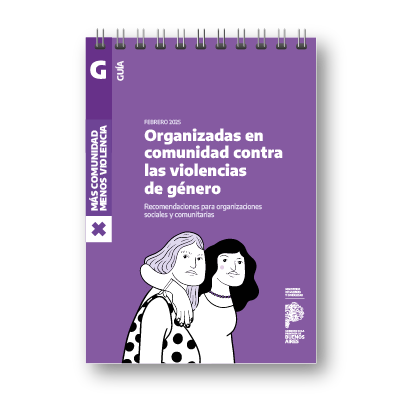 Guía - Organizadas en Comunidad contra las violencias de género Guía - Organizadas en Comunidad contra las violencias de género