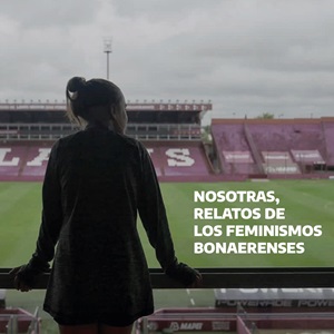 Nosotras, relatos de los feminismos bonaerenses