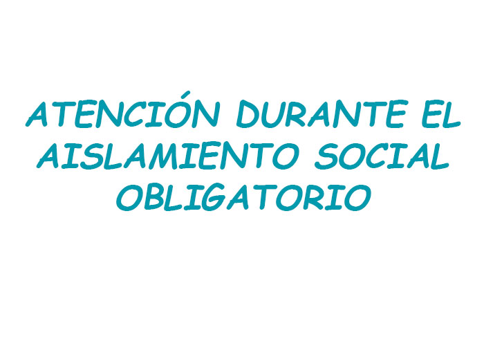 ATENCIÓN DURANTE EL AISLAMIENTO SOCIAL OBLIGATORIO
