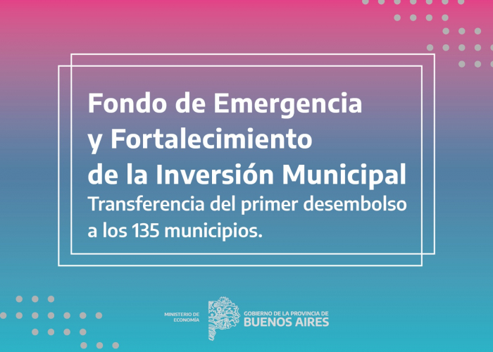 La Provincia transfirió el primer desembolso del Fondo de Emergencia y Fortalecimiento de la Inversión Municipal
