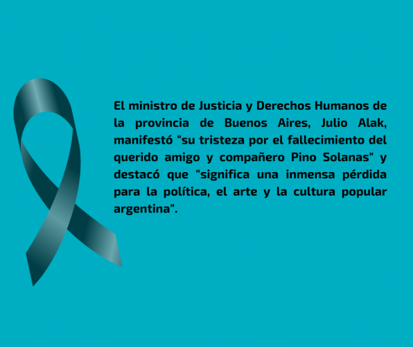 El ministro de Justicia y Derechos Humanos de la provincia de Buenos Aires, Julio Alak, manifestó "su tristeza por el fallecimie