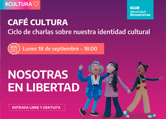 Nueva edición de “Café Cultura”: Nosotras en Libertad