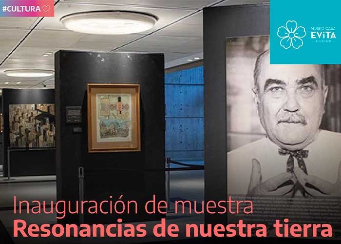 Llega “Resonancias de nuestra tierra” al Museo Casa Evita