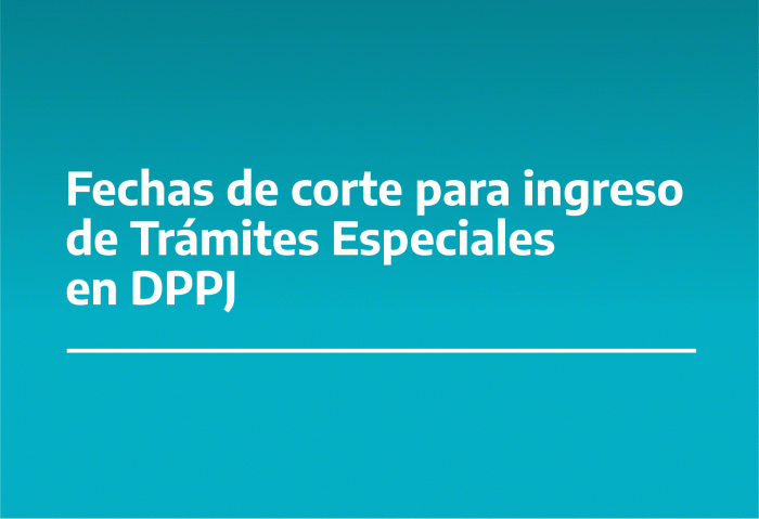 FECHAS DE CORTE PARA INGRESO DE TRAMITES ESPECIALES 