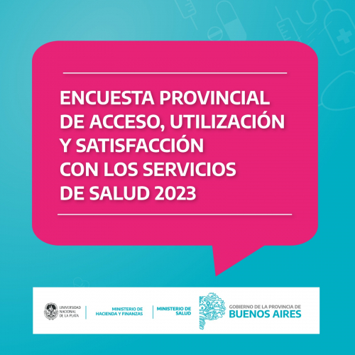 Encuesta Provincial de Acceso, Utilización y Satisfacción con los Servicios de Salud 2023 (EPAUSS 2023)