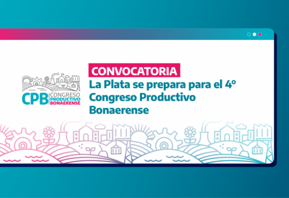 La Plata se prepara para el 4º Congreso Productivo Bonaerense